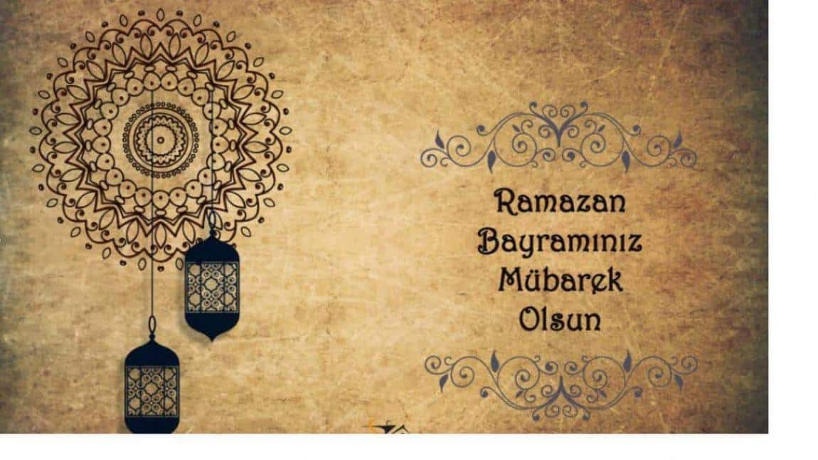 Okul Müdürümüz Mehmet SÜLUN'den Ramazan Bayramı Mesajı.